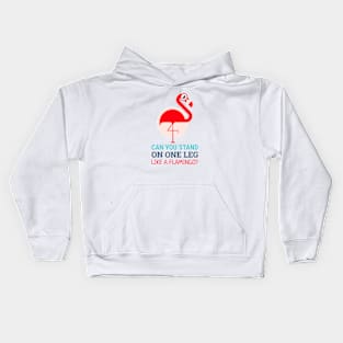 talented flamingo (can you stand on one leg like a flamingo?) Kids Hoodie